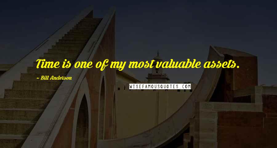 Bill Anderson Quotes: Time is one of my most valuable assets.