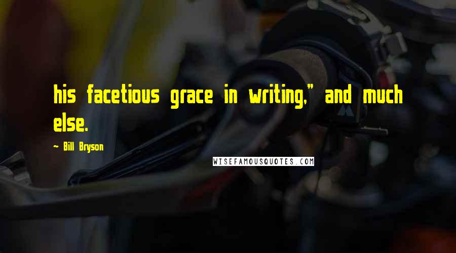 Bill Bryson Quotes: his facetious grace in writing," and much else.