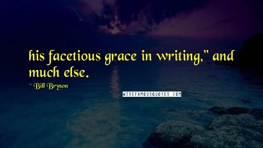 Bill Bryson Quotes: his facetious grace in writing," and much else.