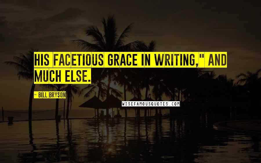 Bill Bryson Quotes: his facetious grace in writing," and much else.