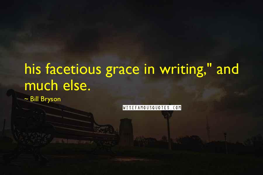 Bill Bryson Quotes: his facetious grace in writing," and much else.