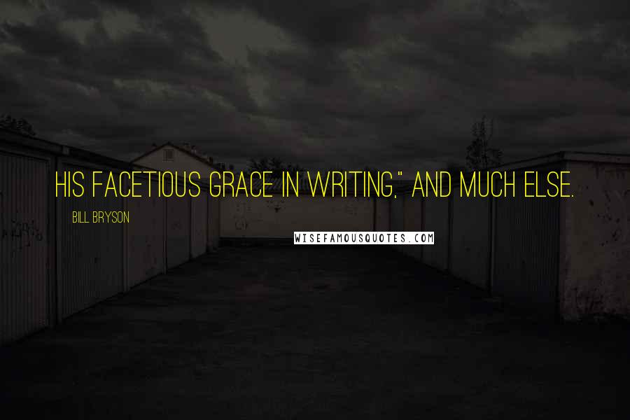 Bill Bryson Quotes: his facetious grace in writing," and much else.