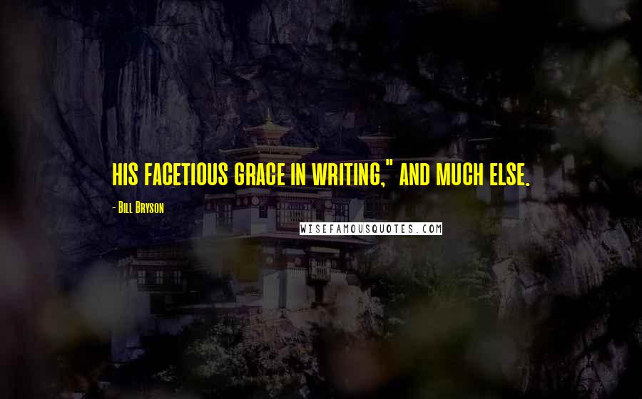 Bill Bryson Quotes: his facetious grace in writing," and much else.