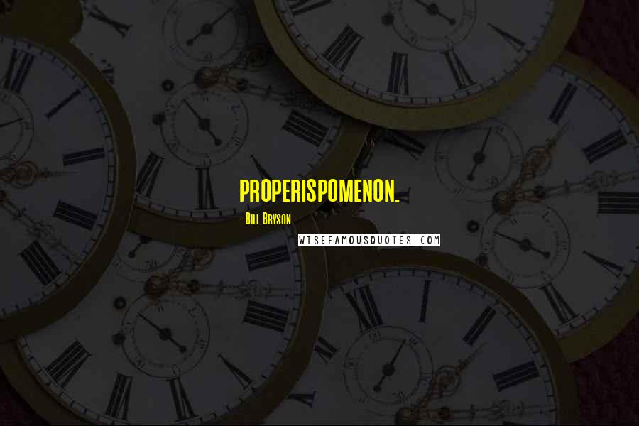 Bill Bryson Quotes: properispomenon.