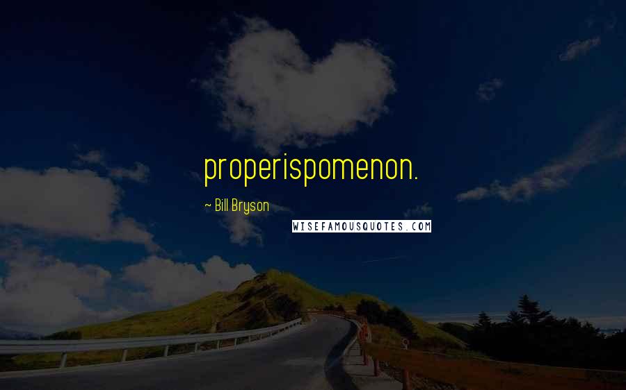 Bill Bryson Quotes: properispomenon.