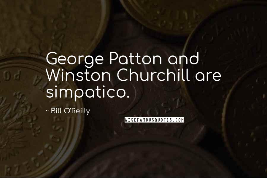 Bill O'Reilly Quotes: George Patton and Winston Churchill are simpatico.