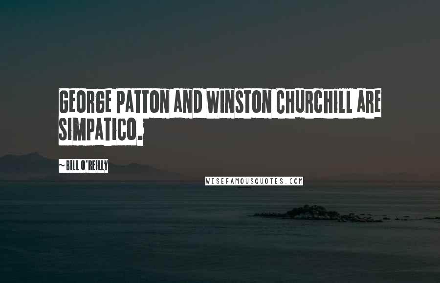 Bill O'Reilly Quotes: George Patton and Winston Churchill are simpatico.