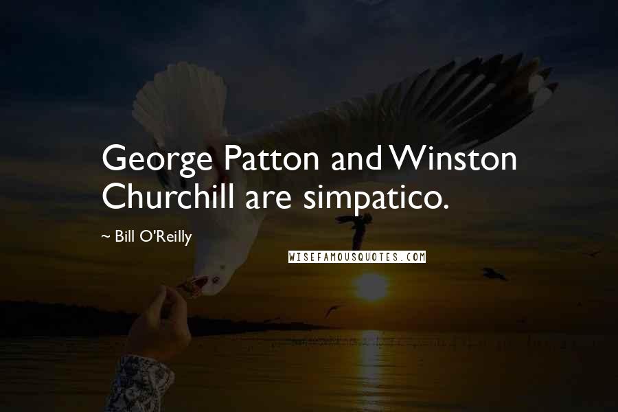 Bill O'Reilly Quotes: George Patton and Winston Churchill are simpatico.