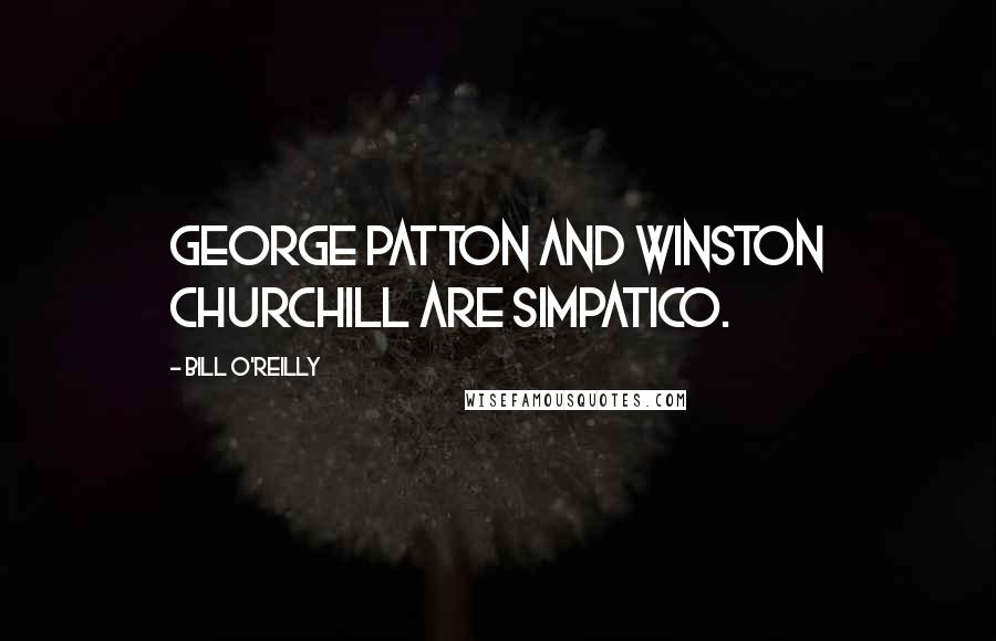 Bill O'Reilly Quotes: George Patton and Winston Churchill are simpatico.
