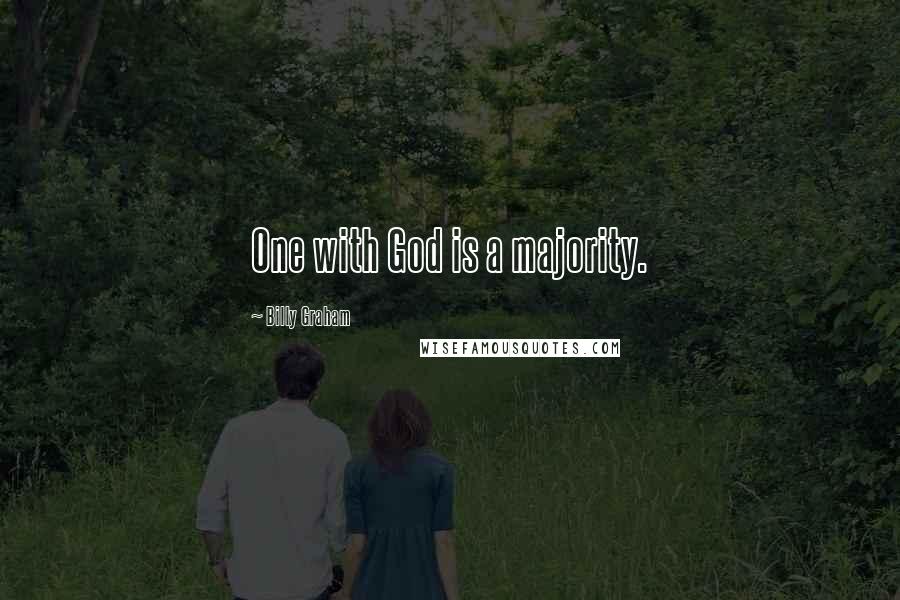 Billy Graham Quotes: One with God is a majority.