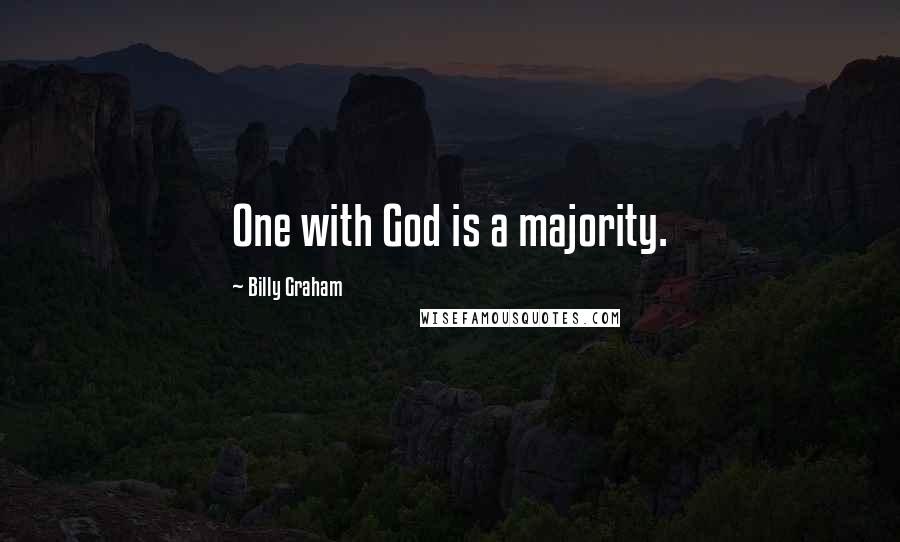 Billy Graham Quotes: One with God is a majority.