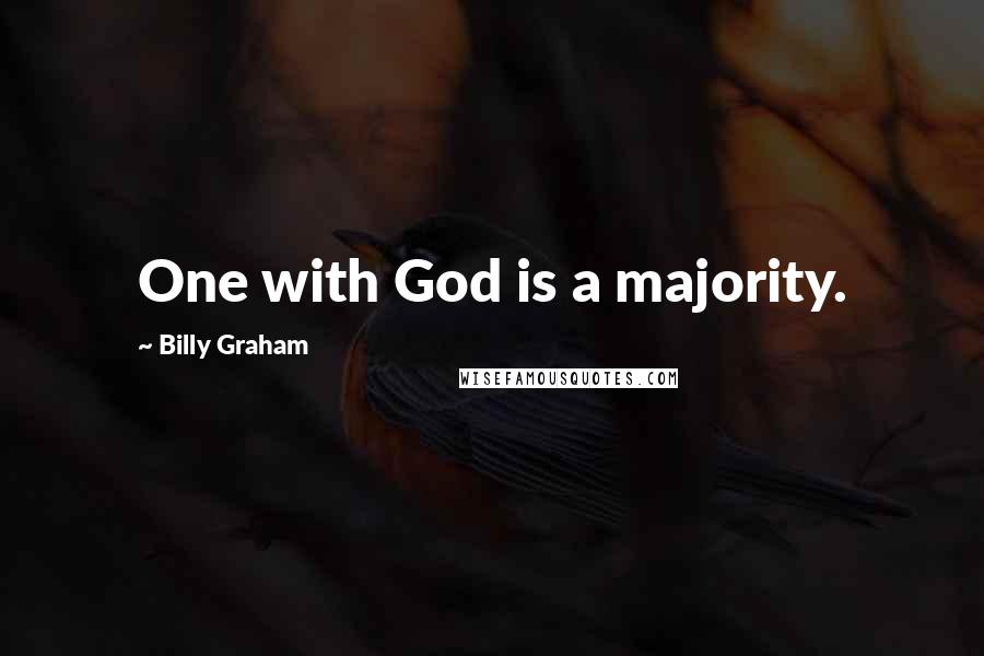 Billy Graham Quotes: One with God is a majority.