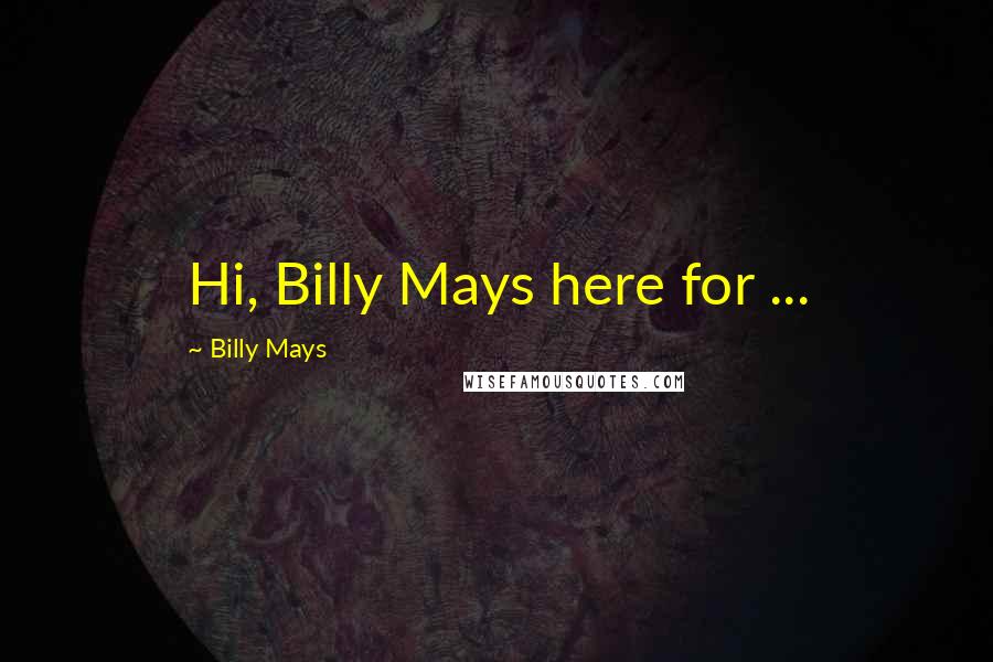 Billy Mays Quotes: Hi, Billy Mays here for ...