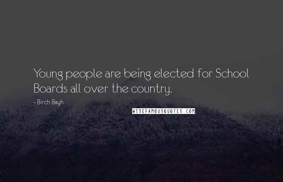 Birch Bayh Quotes: Young people are being elected for School Boards all over the country.