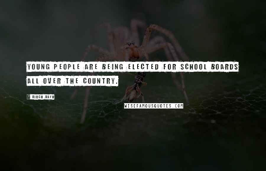 Birch Bayh Quotes: Young people are being elected for School Boards all over the country.