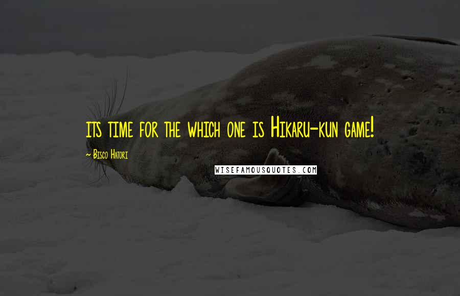 Bisco Hatori Quotes: its time for the which one is Hikaru-kun game!