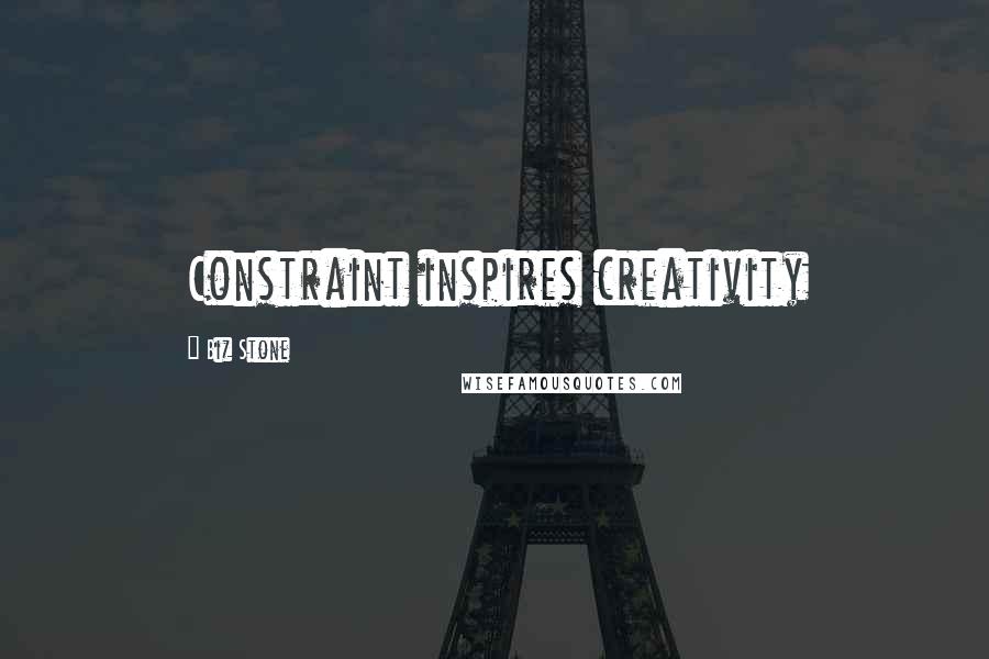 Biz Stone Quotes: Constraint inspires creativity