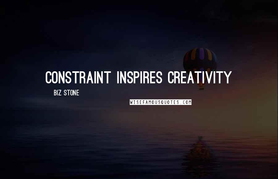 Biz Stone Quotes: Constraint inspires creativity