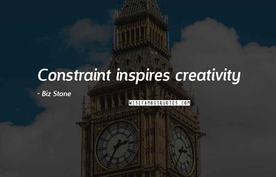 Biz Stone Quotes: Constraint inspires creativity