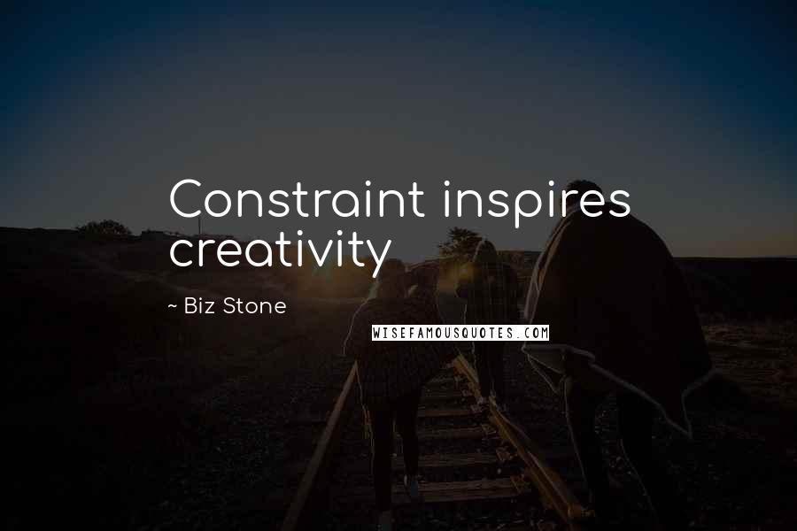 Biz Stone Quotes: Constraint inspires creativity