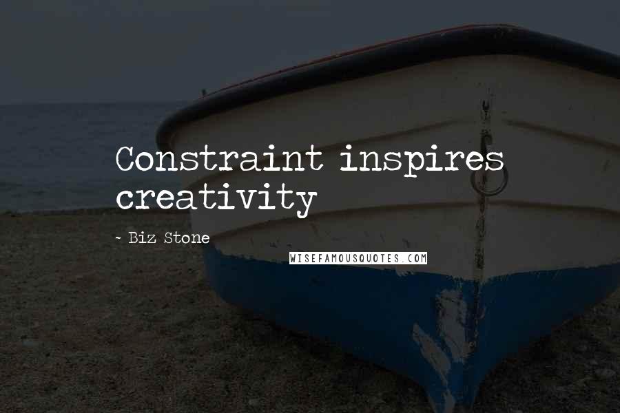 Biz Stone Quotes: Constraint inspires creativity