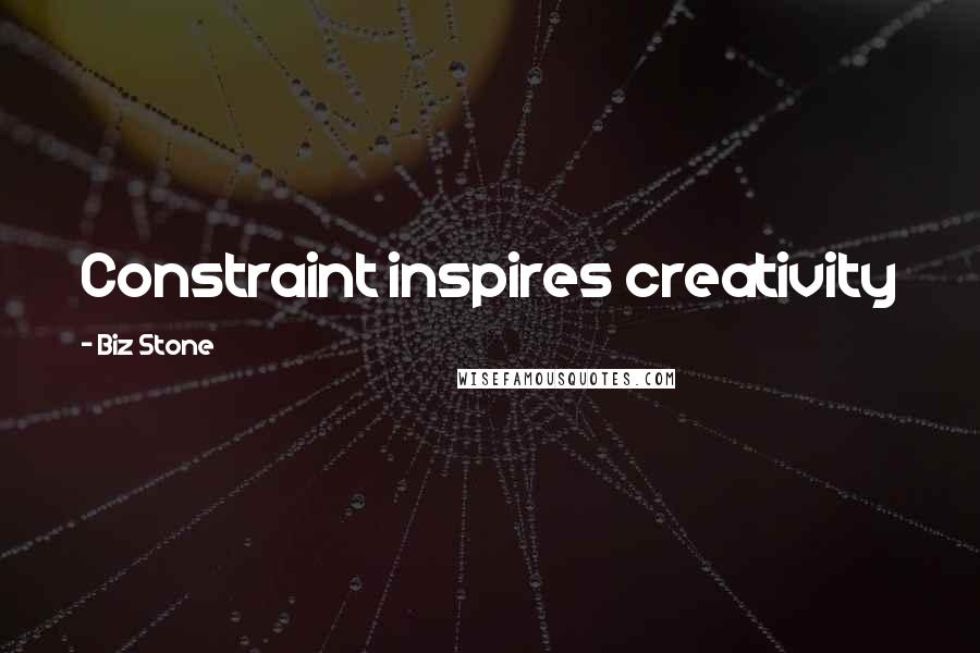 Biz Stone Quotes: Constraint inspires creativity