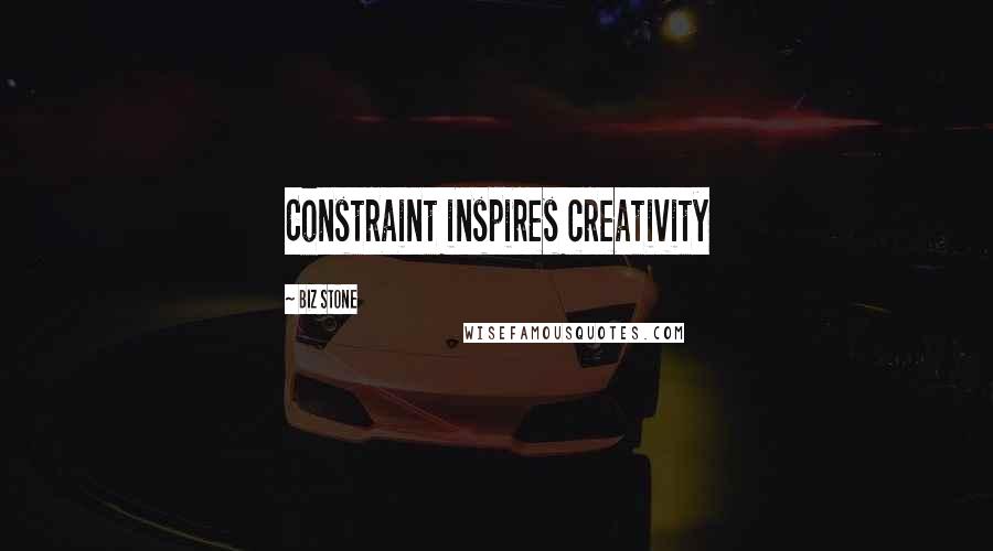 Biz Stone Quotes: Constraint inspires creativity