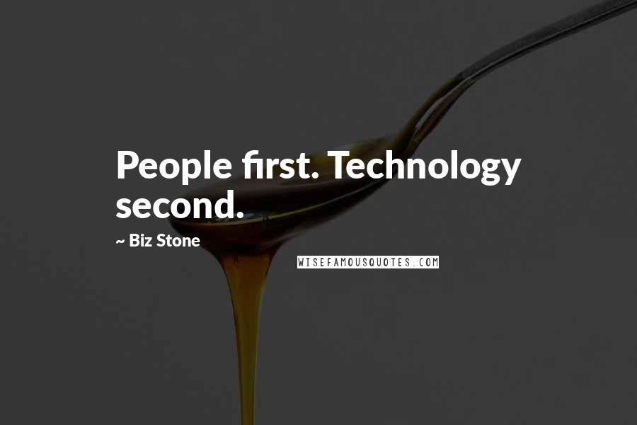 Biz Stone Quotes: People first. Technology second.