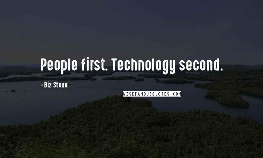 Biz Stone Quotes: People first. Technology second.