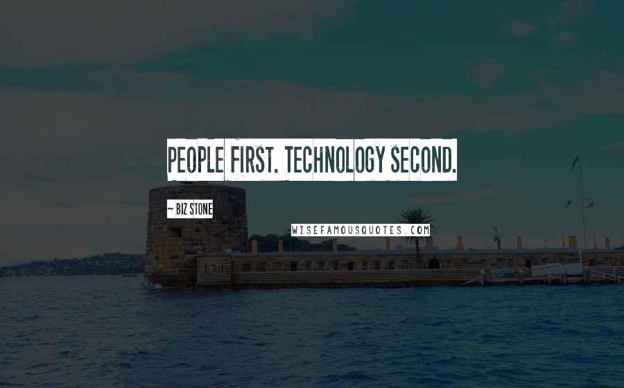 Biz Stone Quotes: People first. Technology second.