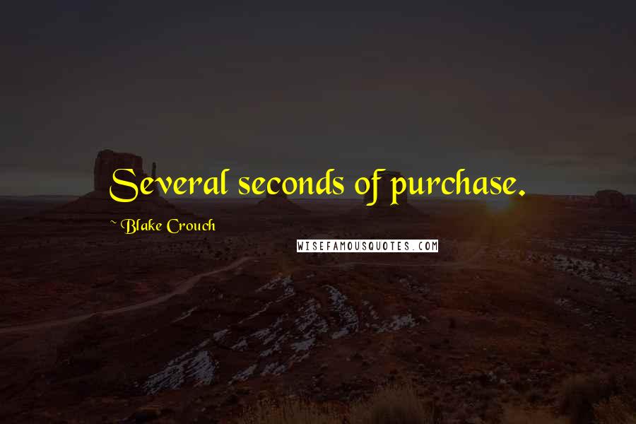 Blake Crouch Quotes: Several seconds of purchase.