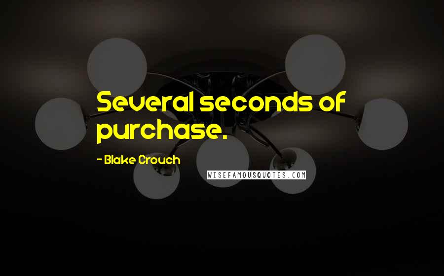 Blake Crouch Quotes: Several seconds of purchase.