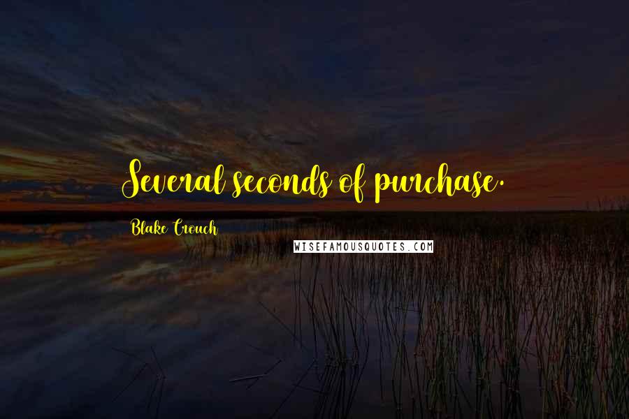 Blake Crouch Quotes: Several seconds of purchase.