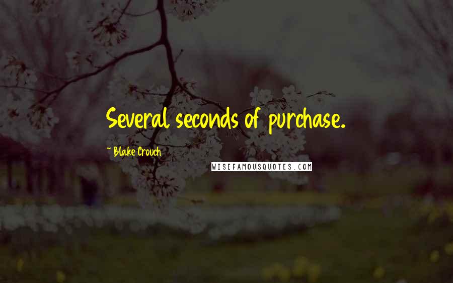 Blake Crouch Quotes: Several seconds of purchase.