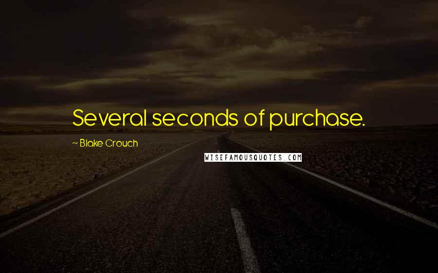 Blake Crouch Quotes: Several seconds of purchase.