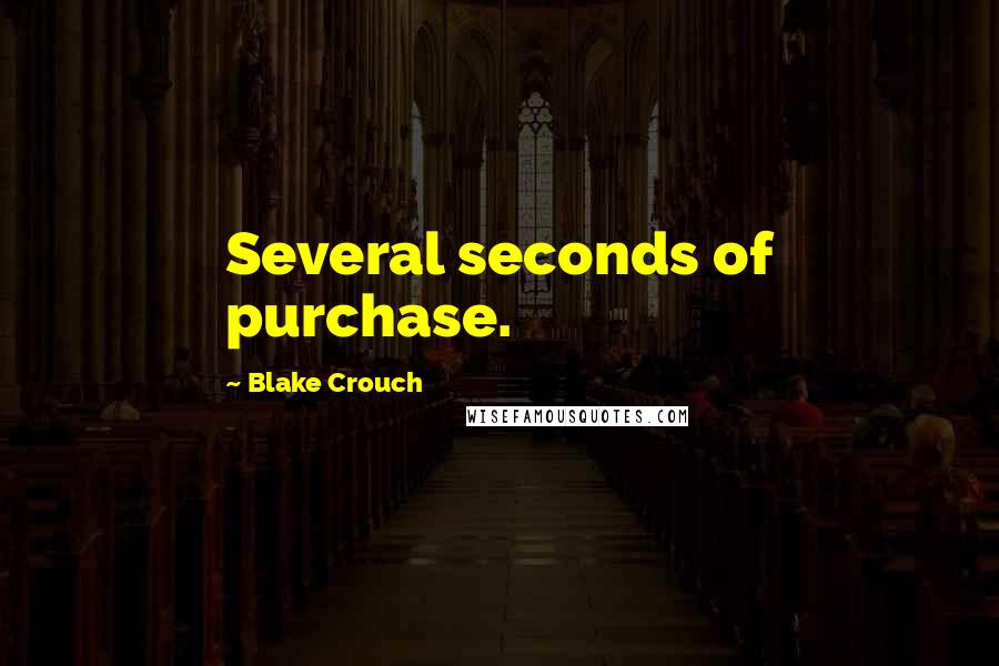 Blake Crouch Quotes: Several seconds of purchase.
