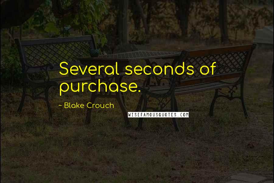 Blake Crouch Quotes: Several seconds of purchase.