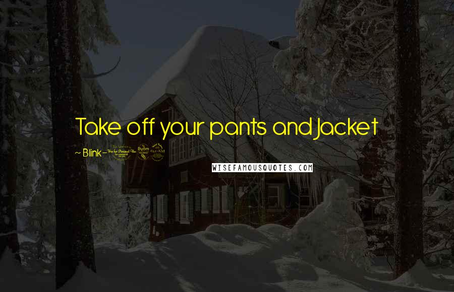 Blink-182 Quotes: Take off your pants and Jacket