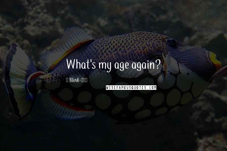 Blink-182 Quotes: What's my age again?