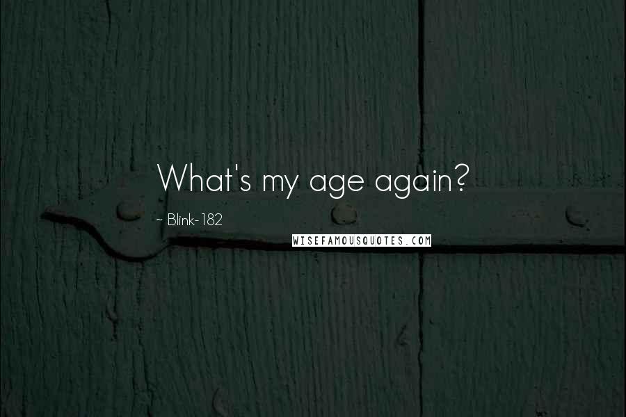 Blink-182 Quotes: What's my age again?