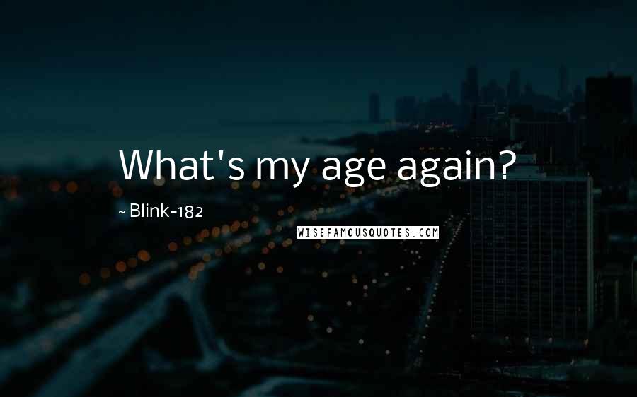 Blink-182 Quotes: What's my age again?