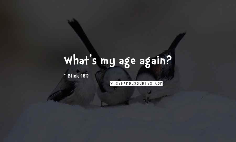 Blink-182 Quotes: What's my age again?