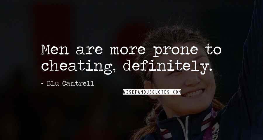 Blu Cantrell Quotes: Men are more prone to cheating, definitely.
