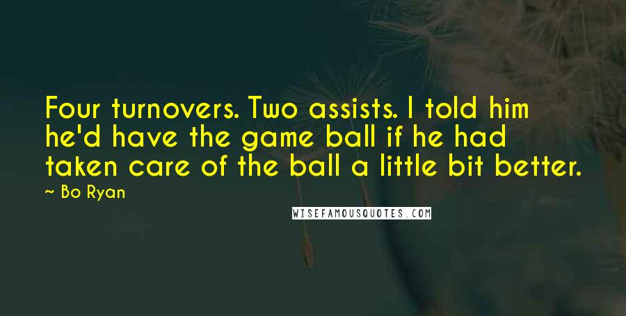 Bo Ryan Quotes: Four turnovers. Two assists. I told him he'd have the game ball if he had taken care of the ball a little bit better.