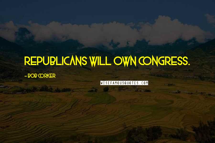 Bob Corker Quotes: Republicans will own Congress.