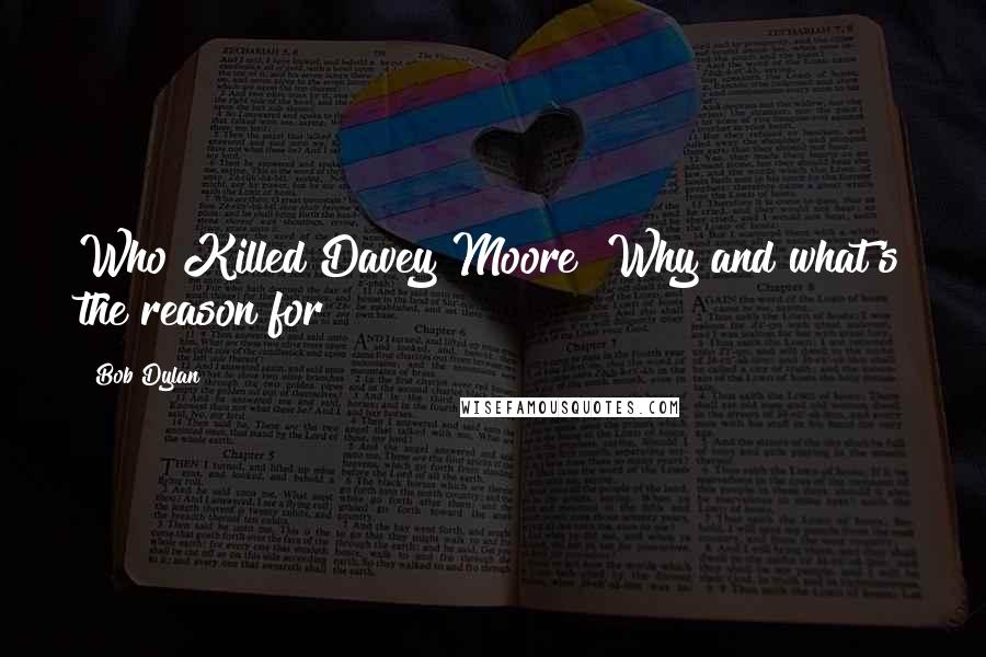 Bob Dylan Quotes: Who Killed Davey Moore? Why and what's the reason for?