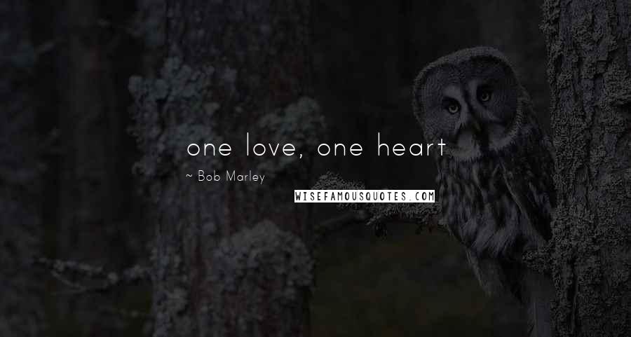 Bob Marley Quotes: one love, one heart