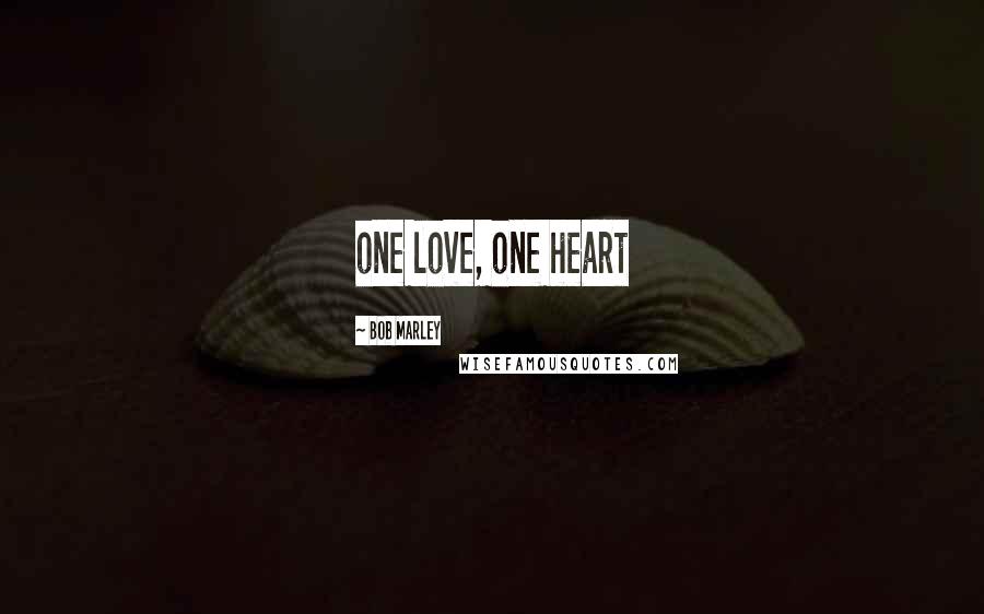 Bob Marley Quotes: one love, one heart