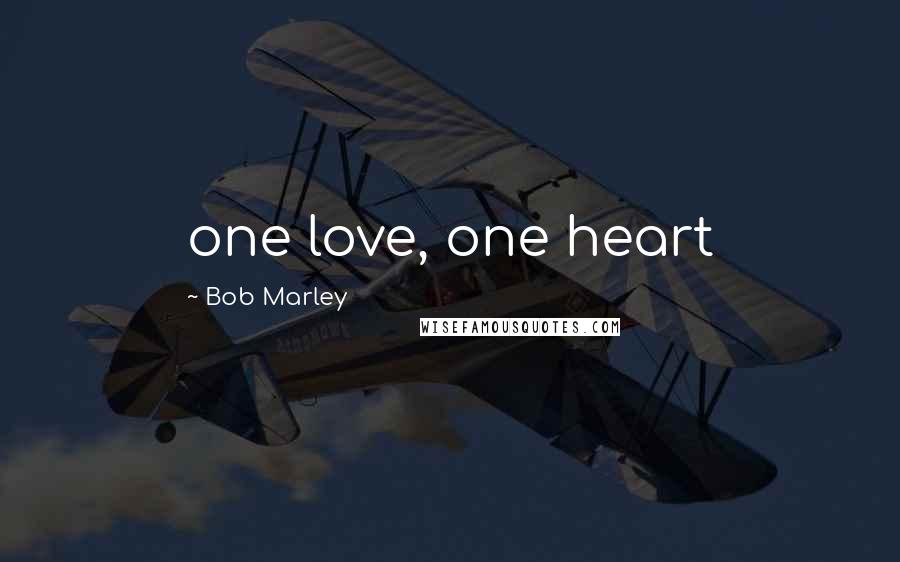 Bob Marley Quotes: one love, one heart