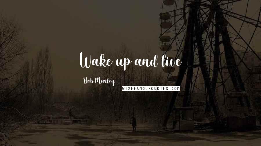 Bob Marley Quotes: Wake up and live